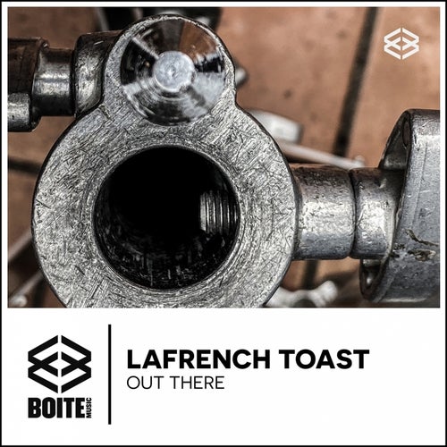 Lafrench Toast - OUT THERE [BOITE028]